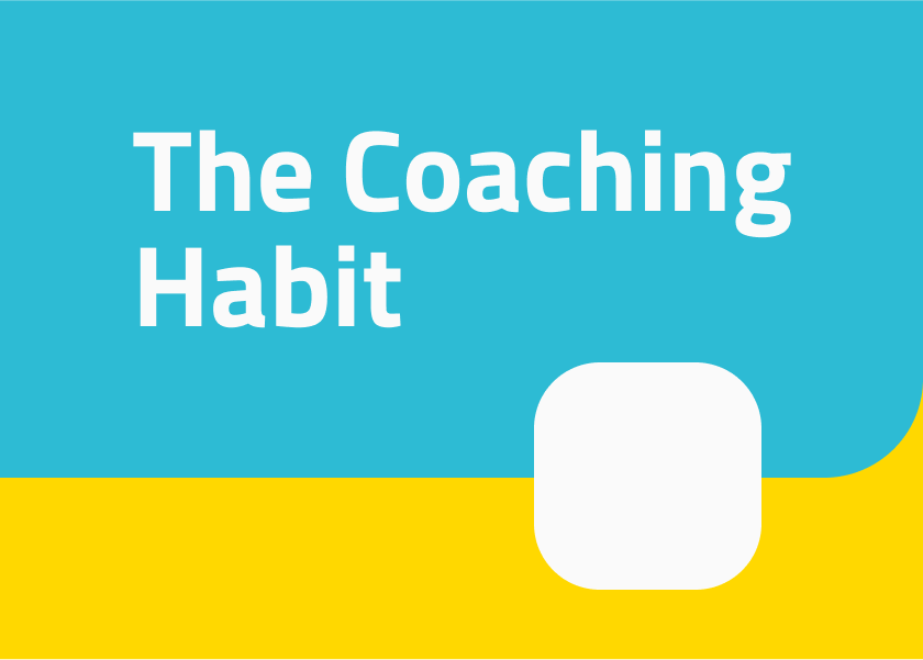 The Coaching Habit by Michael Bungay Stanier - Summary